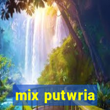 mix putwria